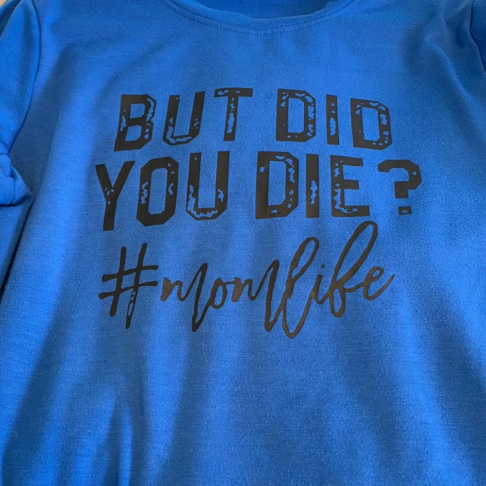 Blue  “But Did You Die?”- #momlife Sweatshirt Size XL Long Sleeve Soft